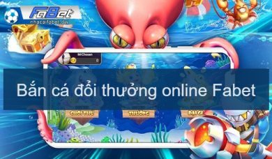 Bắn cá đổi thưởng online dễ chơi dễ trúng nhất 2023