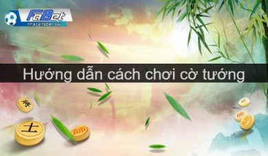 Cách chơi cờ tướng cho người mới đơn giản và chi tiết nhất