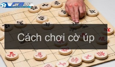 Cách chơi cờ úp và những mẹo hay khi chơi bài từ cao thủ