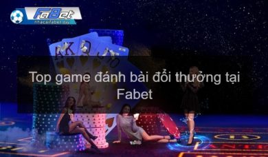 Top game đánh bài đổi thưởng uy tín được ưa chuộng hiện nay