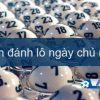 Cách đánh lô ngày chủ nhật đảm bảo trúng 100% cho tân thủ