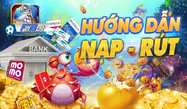 Bước 3: Nạp và rút tiền sau khi chơi bắn cá đổi thưởng online